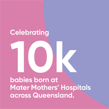 Mater Mothers’ celebrates welcoming 10 000 bundles of joy.